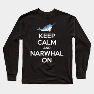 Keep Calm And Narwhal On Long Sleeve T-Shirt